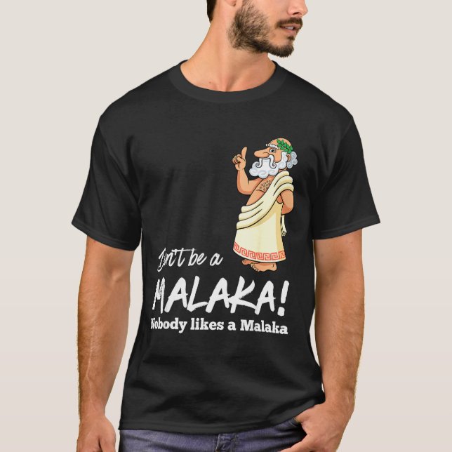 Camiseta Funny Greek Don't Be A Malaka Nobody Likes Malaka  (Anverso)