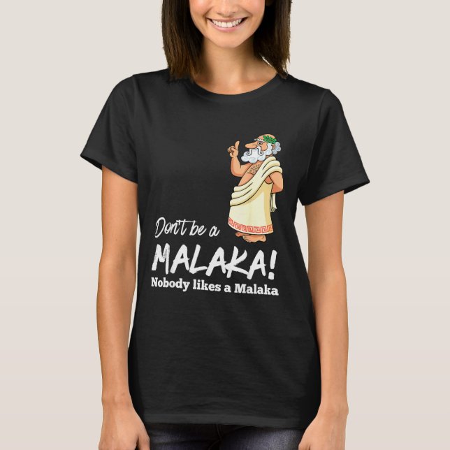 Camiseta Funny Greek Don't Be A Malaka Nobody Likes Malaka  (Anverso)