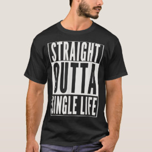 Camiseta Funny GROOM  STRAIGHT OUTTA SINGLE LIFE WEDDING GI