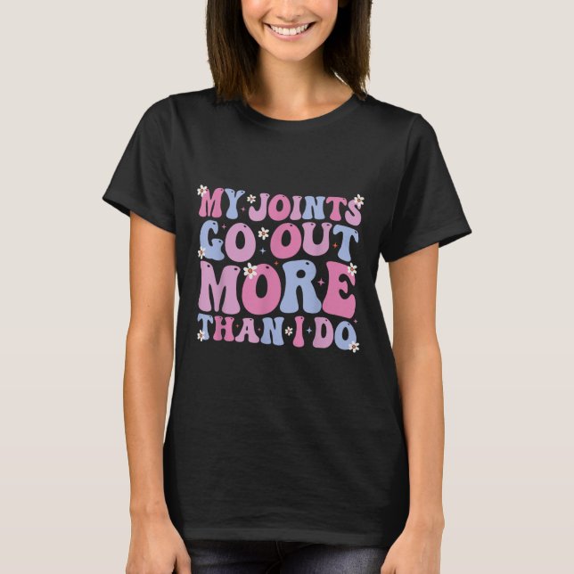 Camiseta Funny Groovy My Joints Go Out More Than I Do Cool  (Anverso)