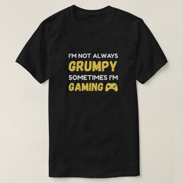 Camiseta Funny Grumpy Gamer Quote Design (Diseño del anverso)