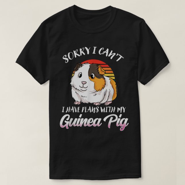 Camiseta Funny Guinea Pig Gift- Sorry I Have Plans With My  (Diseño del anverso)