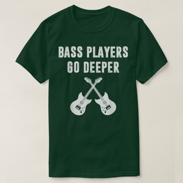 Camiseta Funny Guitar Bass Players Go Deeper Bass Guitar Gu (Diseño del anverso)