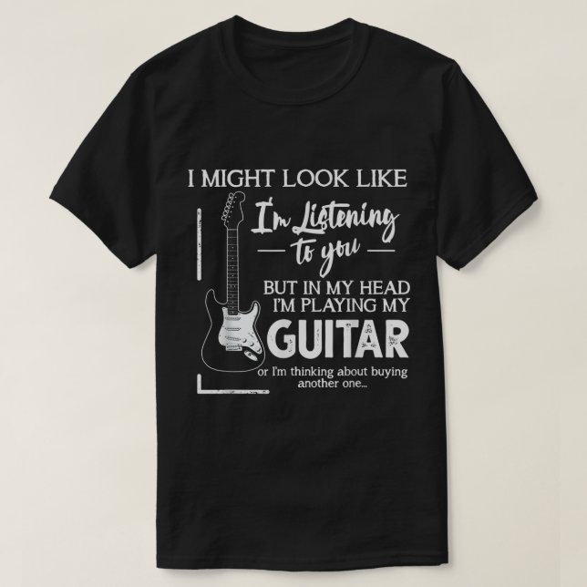 Camiseta Funny Guitar Player Listening Quote (Diseño del anverso)