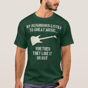 Camiseta Funny GuitarMy Neighbors Listen to Great Music 874