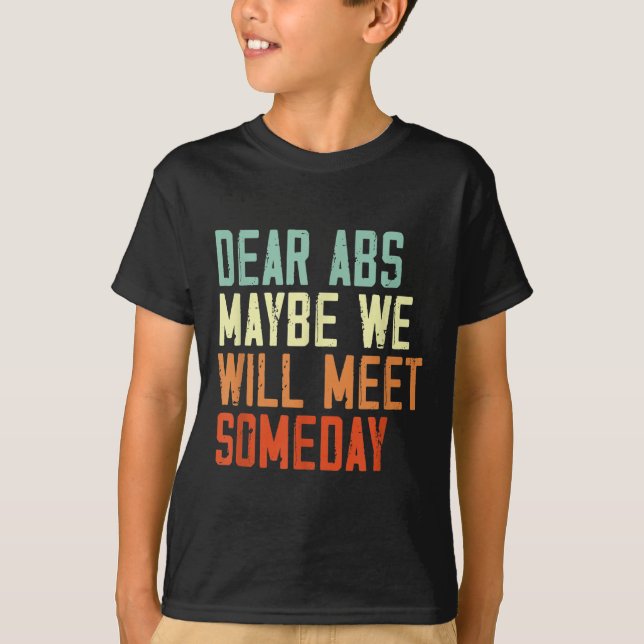Camiseta Funny Gym Quote Dear Abs, Maybe One Day We Will Me (Anverso)
