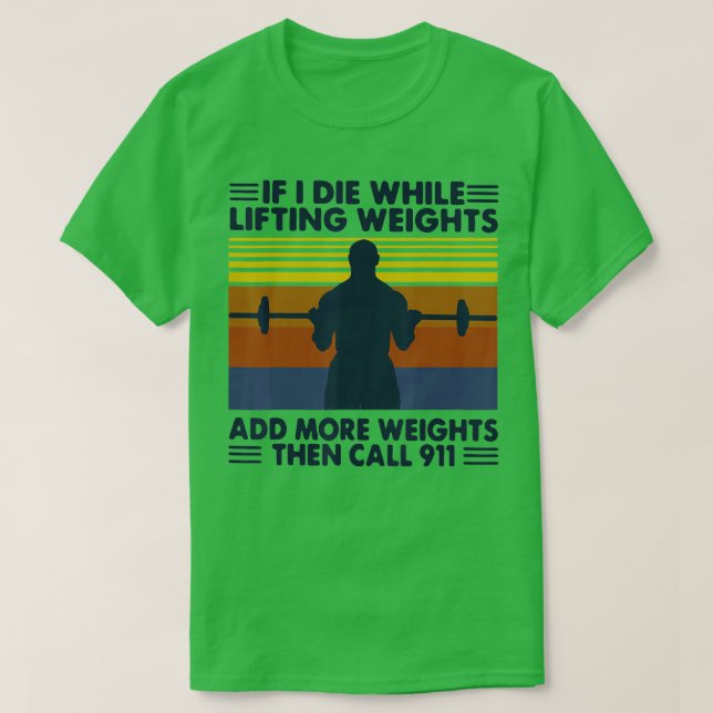 Camiseta funny gym workout  If I Die While Lifting Weights  (Diseño del anverso)