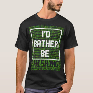 Camiseta Funny Hacker Phishing Cyber Security Professional