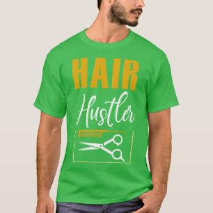 Camiseta Funny Hairdresser Hair Hustler Hairstylist