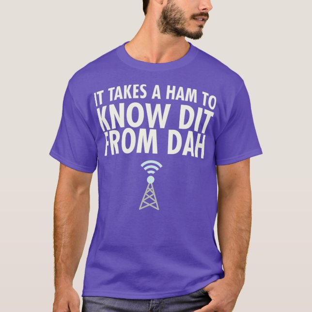 Camiseta Funny Ham Radio - It Takes A Ham To Know Dit Dah (Anverso)