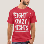 Camiseta Funny Hanukkah Eight Crazy Nights Chanukah Jewish<br><div class="desc">Funny Hanukkah Eight Crazy Nights Chanukah Jewish Christmas  .</div>