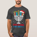 Camiseta Funny Hanukkah Jewish This Is How We Jew It Challa<br><div class="desc">Funny Hanukkah Jewish This Is How We Jew It Challah Day  .</div>