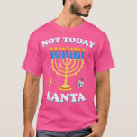 Camiseta Funny Hanukkah Not Today Santa  Jewish Chanukah<br><div class="desc">Funny Hanukkah Not Today Santa  Jewish Chanukah  .</div>