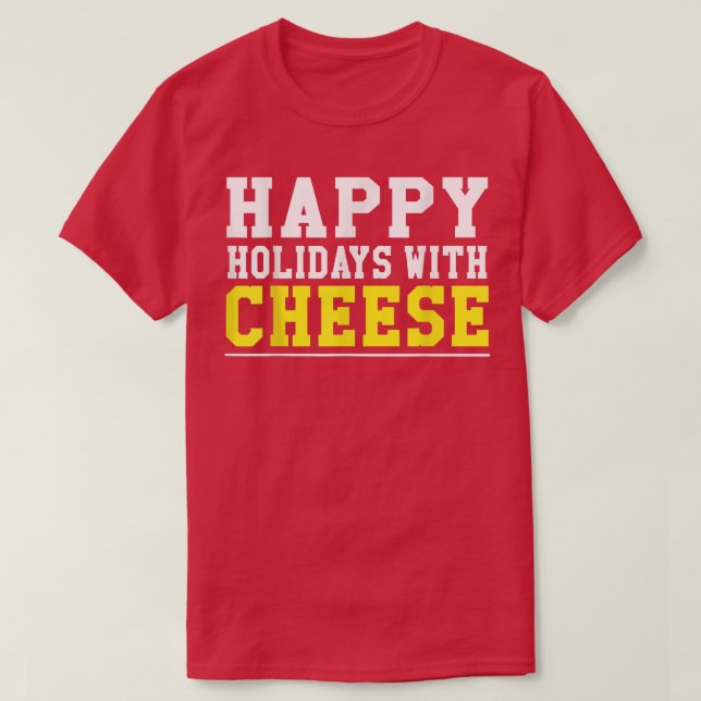 Camiseta funny Happy Holidays With Cheese Christmas design  (Diseño del anverso)