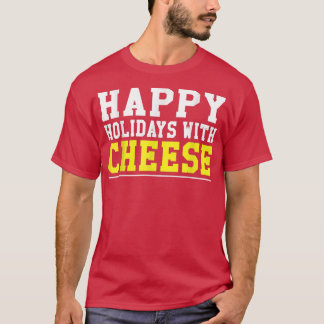 Camiseta funny Happy Holidays With Cheese Christmas design
