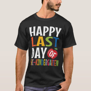 Camiseta Funny Happy Last Day Of Pre Kindergarten Kid Gradu