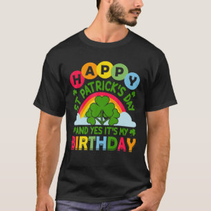 Camiseta Funny Happy St Patrick's Day And Yes Its My Birthd