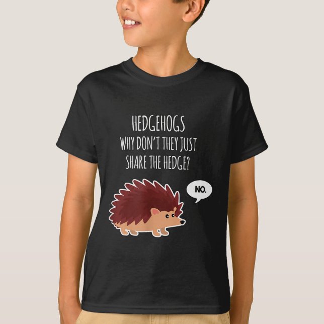 Camiseta Funny Hedgehogs Why Don't They Just Share The Hedg (Anverso)