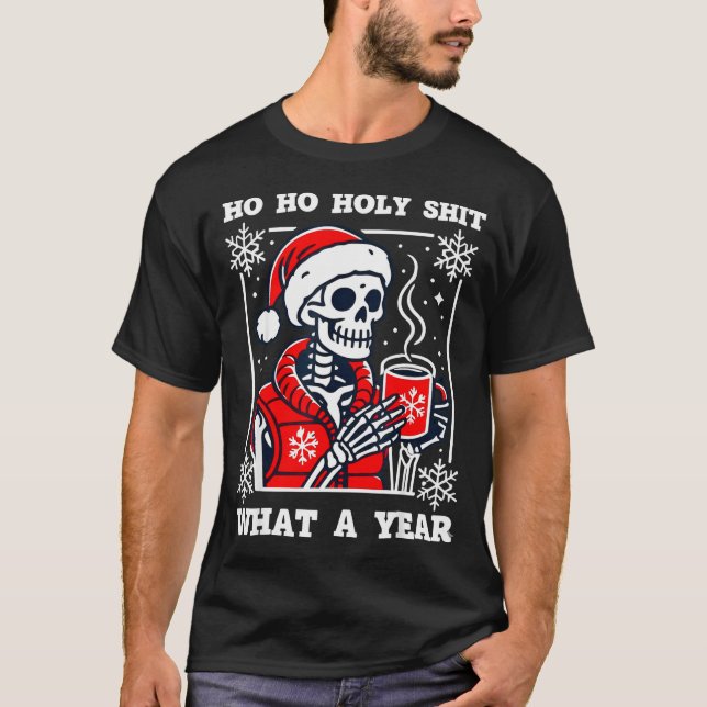 Camiseta Funny Ho Ho What A Year Skeleton Santa Christmas 2 (Anverso)