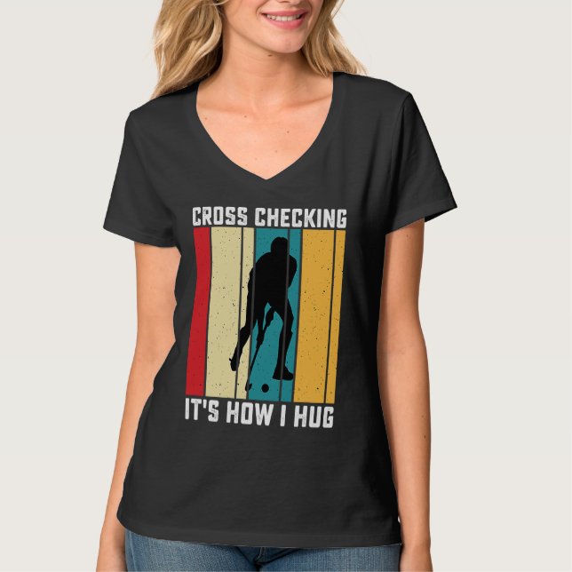 Camiseta Funny Hockey Cross Checking Is How I Hug Frisbee   (Anverso)