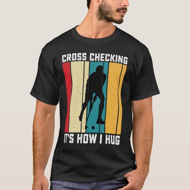 Camiseta Funny Hockey Cross Checking Is How I Hug Frisbee   (Anverso)