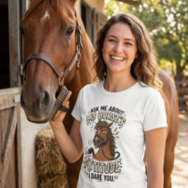 Camiseta Funny Horse Attitude Graphic barn life humor 