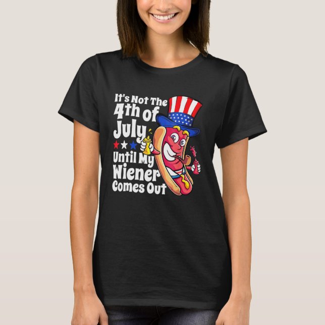 Camiseta Funny Hotdog It's Not 4th of July Until My Wiener  (Anverso)