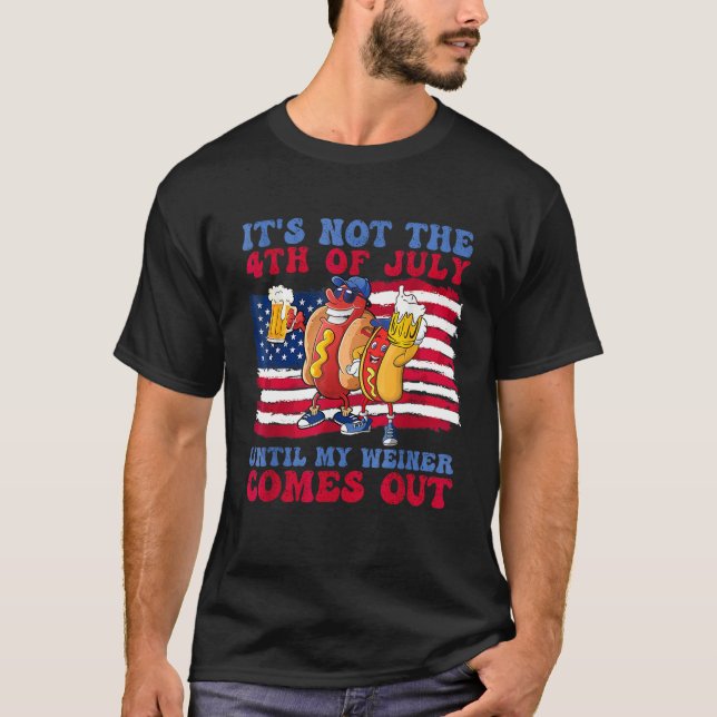 Camiseta Funny Hotdog It's Not 4th of July Until My Wiener  (Anverso)