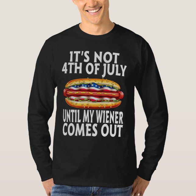 Camiseta Funny Hotdog It's Not 4th of July Until My Wiener  (Anverso)