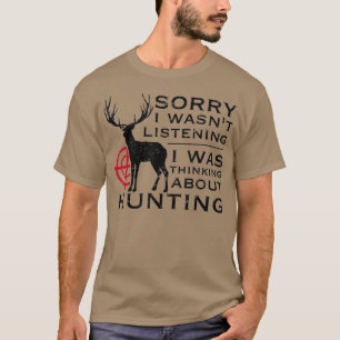 Camiseta Funny Hunting Design Sorry I Wasnt Listening