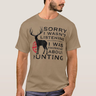 Camiseta Funny Hunting Design Sorry I Wasnt Listening