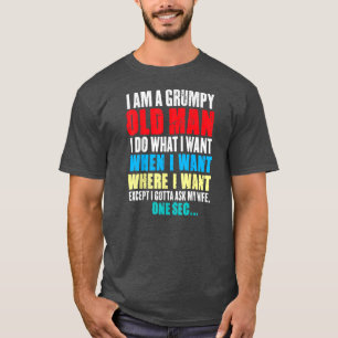 Camiseta Funny I Am A Grumpy Old Man I Do What I Want When