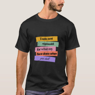 Camiseta Funny "I Am Not Responsible for My Face" Sarcastic