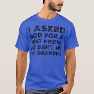 Camiseta Funny I Asked God For A Bestfriend Grandpa Grandfa