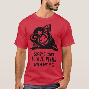 Camiseta Funny I can't I have plans with my pig 