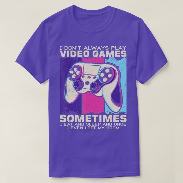 Camiseta Funny I Dont Always Play Video Games (Diseño del anverso)