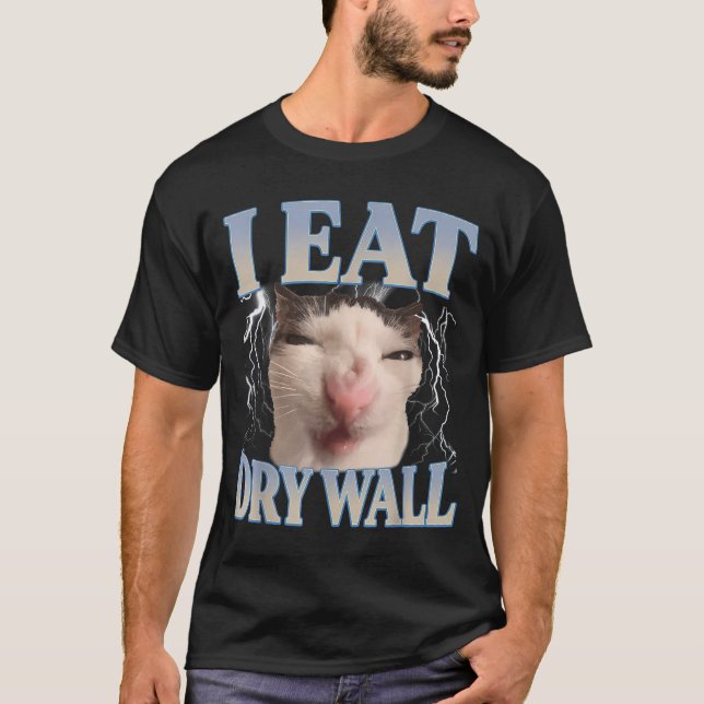 Camiseta Funny I Eat Dry Wall Silly Cat Meme Men Women Kids (Anverso)