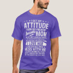 Camiseta Funny I Get My Attitude From My Freaking Awesome M<br><div class="desc">Funny I Get My Attitude From My Freaking Awesome Mom 1260  .</div>