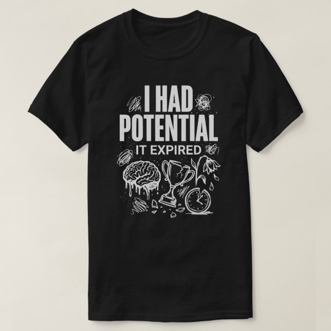 Camiseta Funny I Had Potential It Expired Unisex (Diseño del anverso)