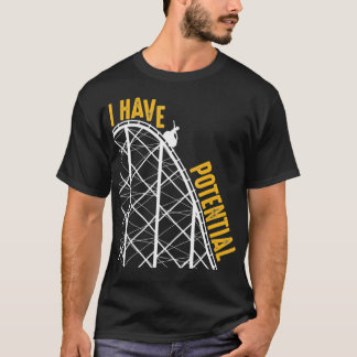 Camiseta Funny I Have Potential  Cool Roller Coaster Physic