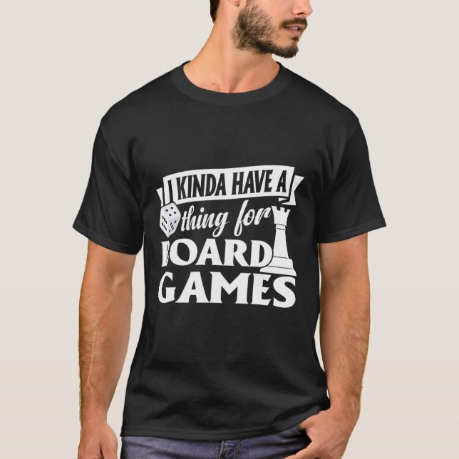 Camiseta Funny I Kinda Have Thing For Board Games Board Gam (Anverso)