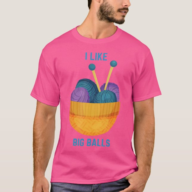 Camiseta Funny I Like Big Balls Knitting Needles And Yarn (Anverso)