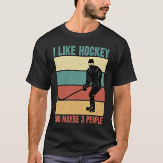 Camiseta Funny I Like Hockey And Maybe 3 People Vintage 70'