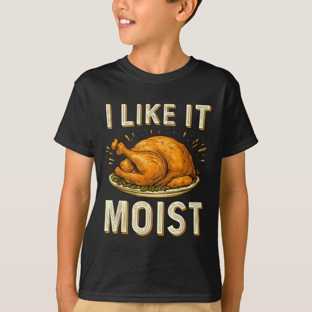 Camiseta Funny I Like It Moist Turkey Thanksgiving For Men  (Anverso)