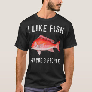 Camiseta Funny I Like Red Snapper Fish And Maybe 3 People 