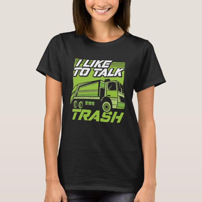 Camiseta Funny I Like To Talk Trash Driver Trucking Garbage (Anverso)