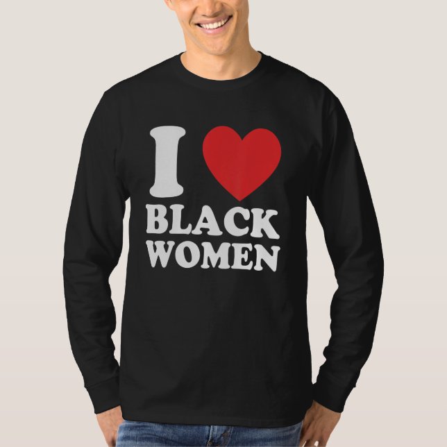 Camiseta Funny I Love Black Women Apparel (Anverso)