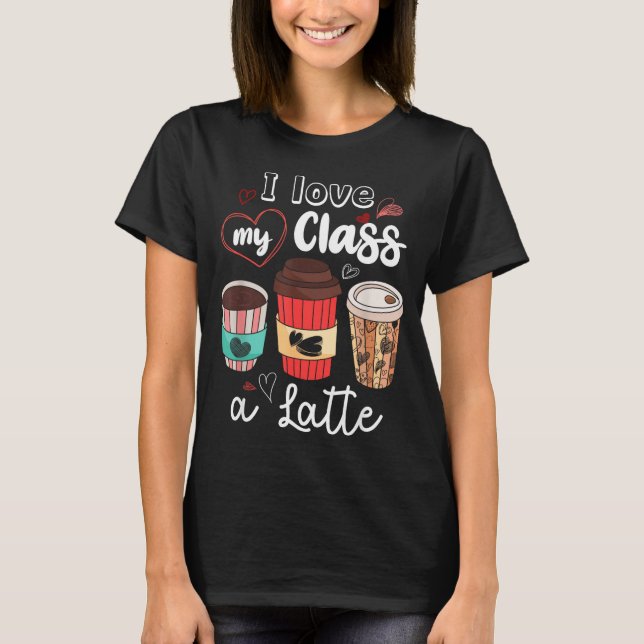 Camiseta Funny I Love My Cl A Latte Coffee Valentines Day T (Anverso)