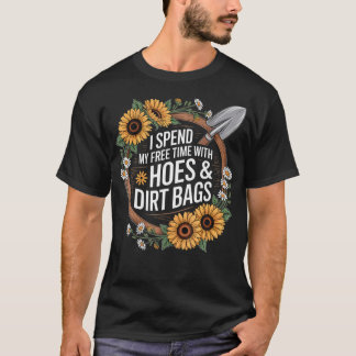 Camiseta Funny I Spend Free Time With Hoes  Dirt Bags Garde