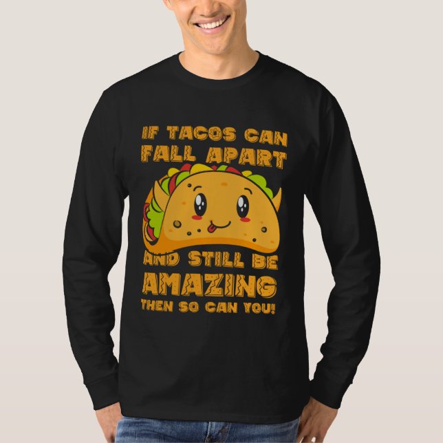 Camiseta Funny If Tacos Can Fall Apart & Still Be Amazing S (Anverso)
